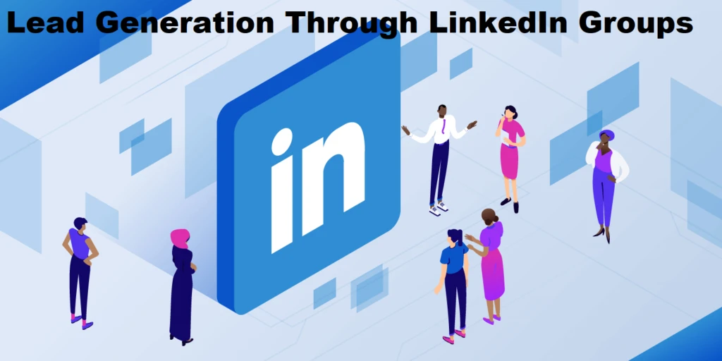How to Use LinkedIn Groups for Lead Generation