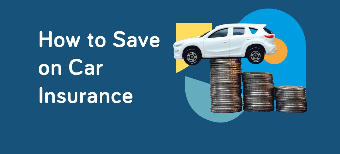 How to Save Money on Your Car Insurance