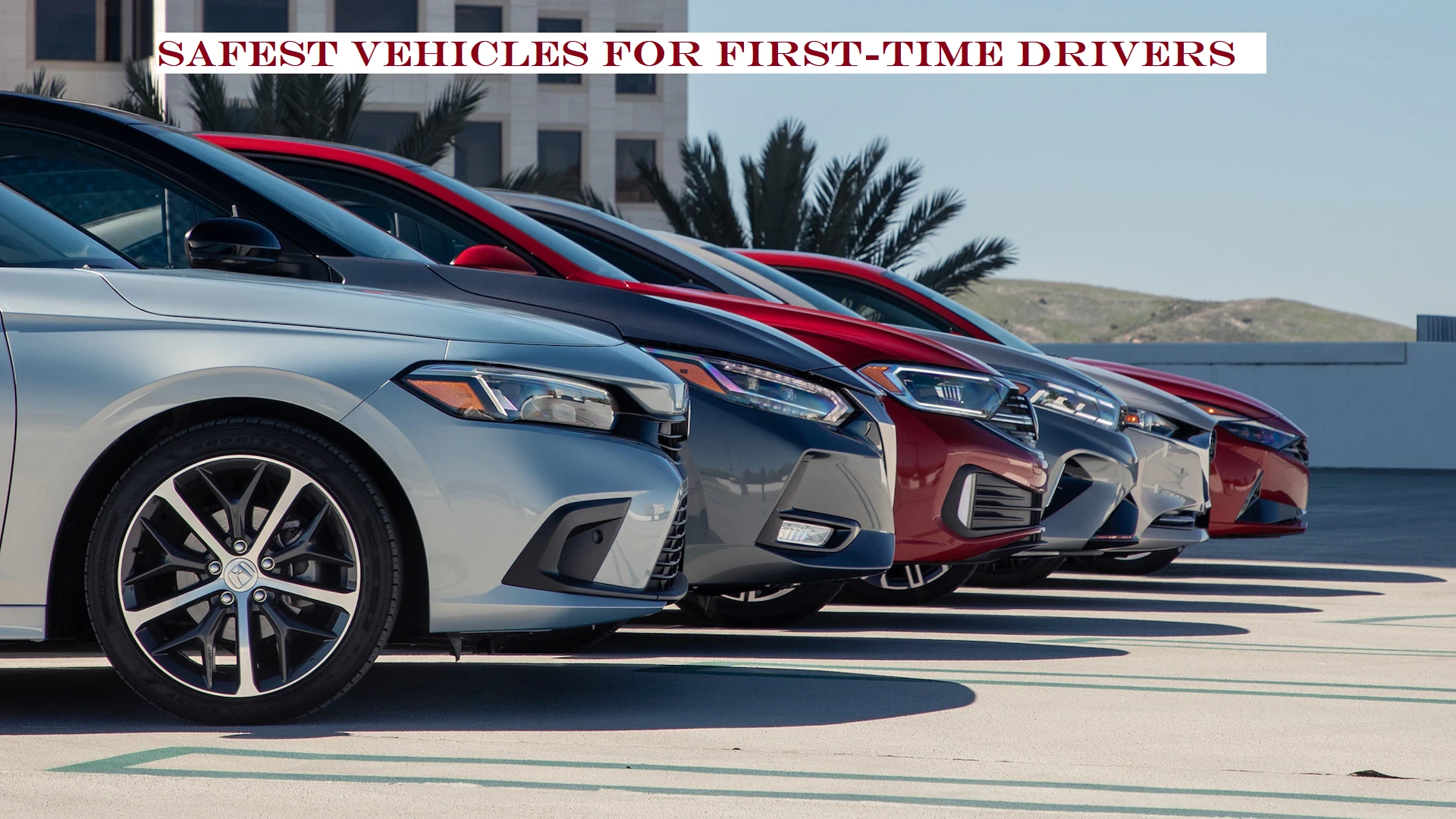 Safest Vehicles for First-Time Drivers